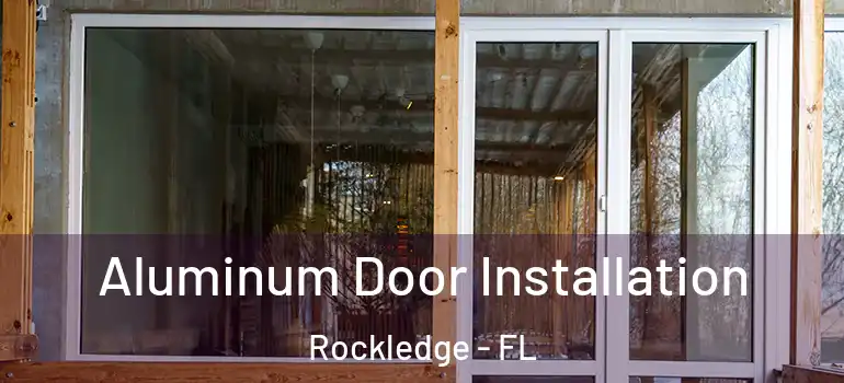 Aluminum Door Installation Rockledge - FL