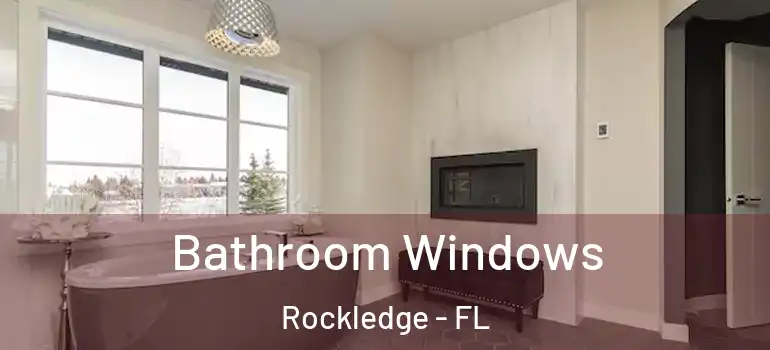 Bathroom Windows Rockledge - FL