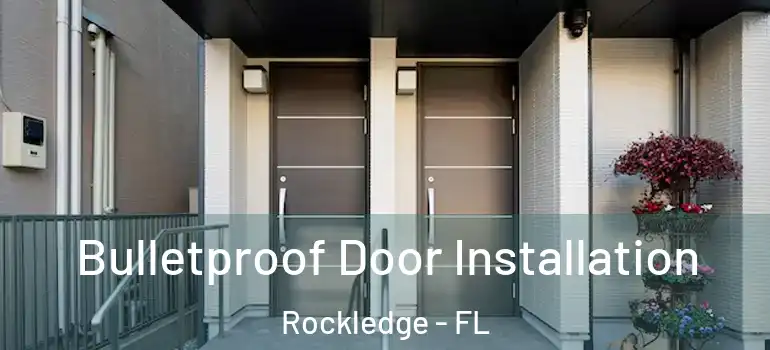 Bulletproof Door Installation Rockledge - FL