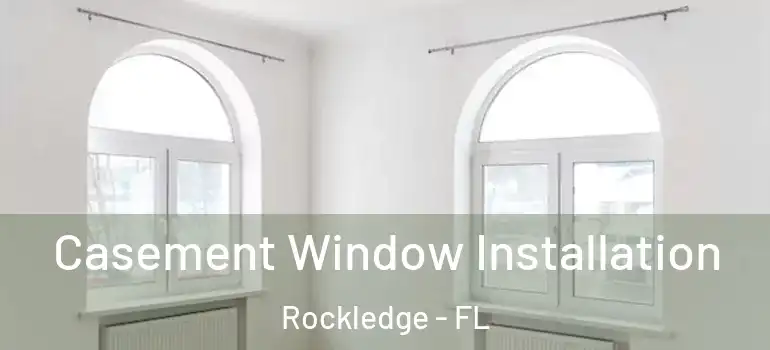 Casement Window Installation Rockledge - FL