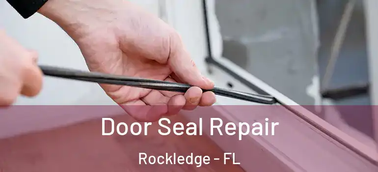 Door Seal Repair Rockledge - FL
