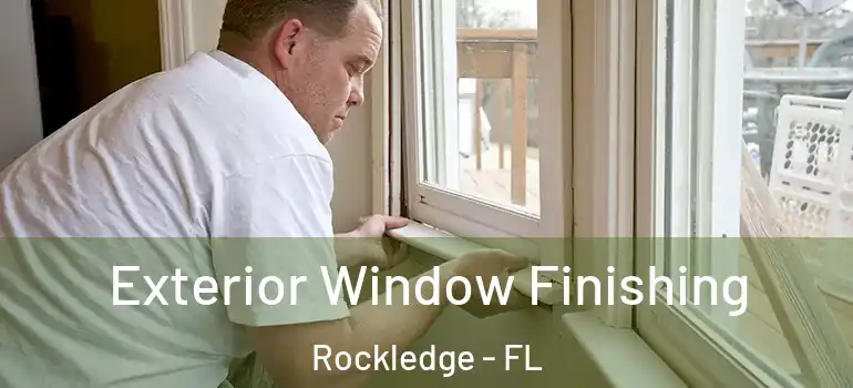 Exterior Window Finishing Rockledge - FL