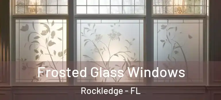 Frosted Glass Windows Rockledge - FL