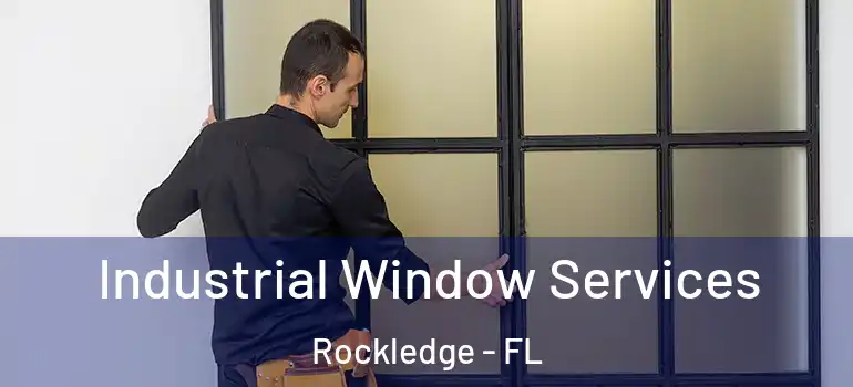Industrial Window Services Rockledge - FL