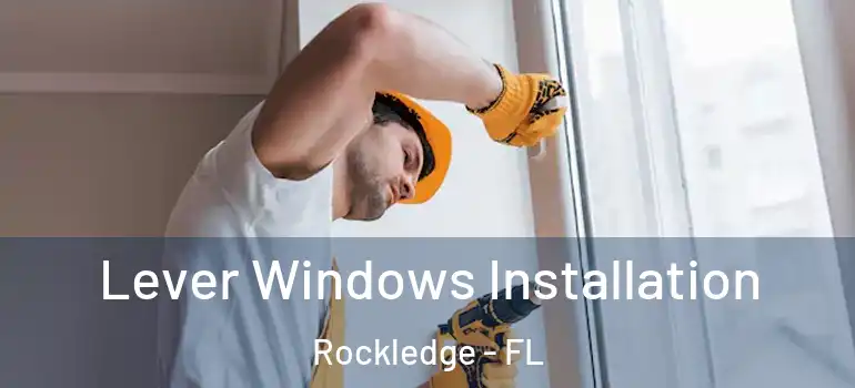 Lever Windows Installation Rockledge - FL