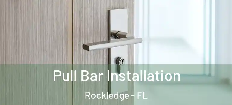 Pull Bar Installation Rockledge - FL
