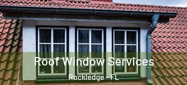 Roof Window Services Rockledge - FL