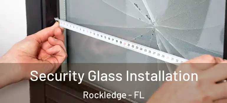 Security Glass Installation Rockledge - FL