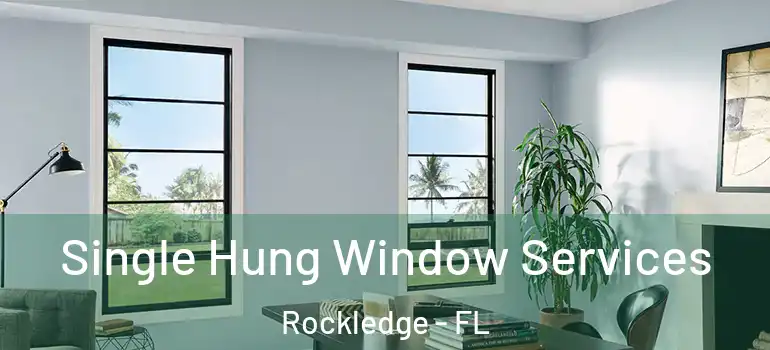 Single Hung Window Services Rockledge - FL
