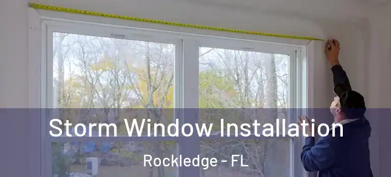 Storm Window Installation Rockledge - FL
