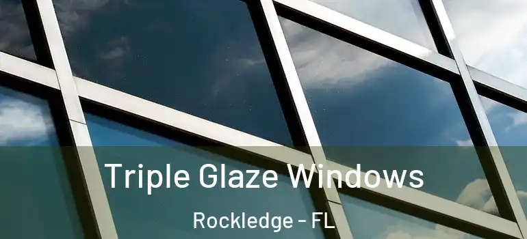 Triple Glaze Windows Rockledge - FL