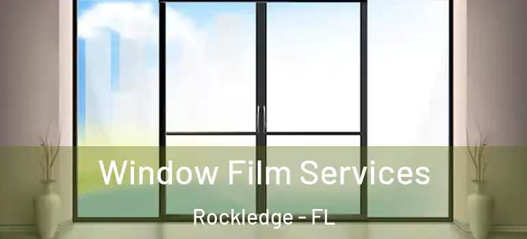 Window Film Services Rockledge - FL