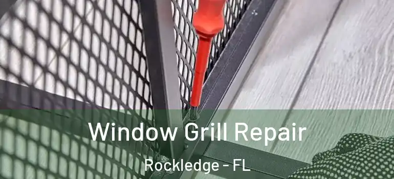 Window Grill Repair Rockledge - FL