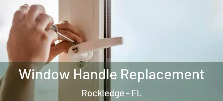 Window Handle Replacement Rockledge - FL