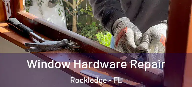 Window Hardware Repair Rockledge - FL