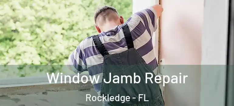Window Jamb Repair Rockledge - FL