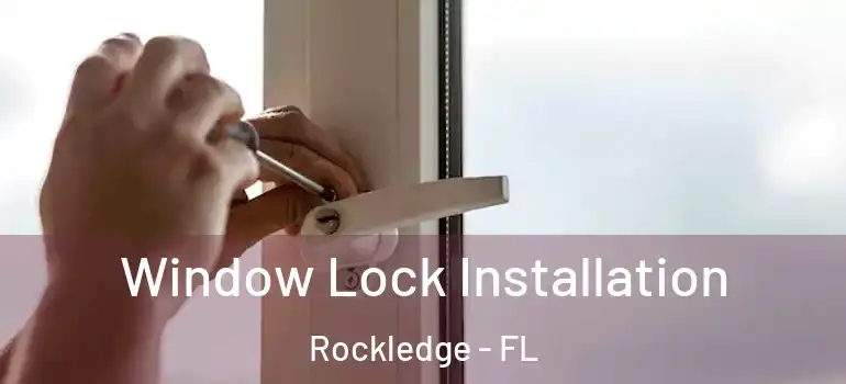 Window Lock Installation Rockledge - FL