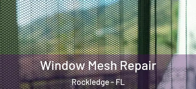 Window Mesh Repair Rockledge - FL