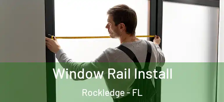 Window Rail Install Rockledge - FL