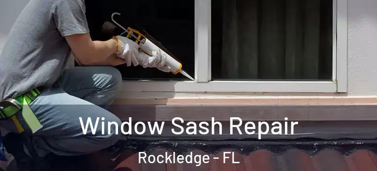 Window Sash Repair Rockledge - FL