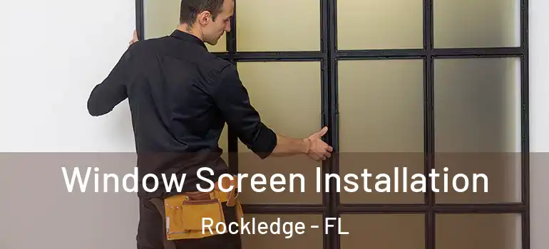 Window Screen Installation Rockledge - FL