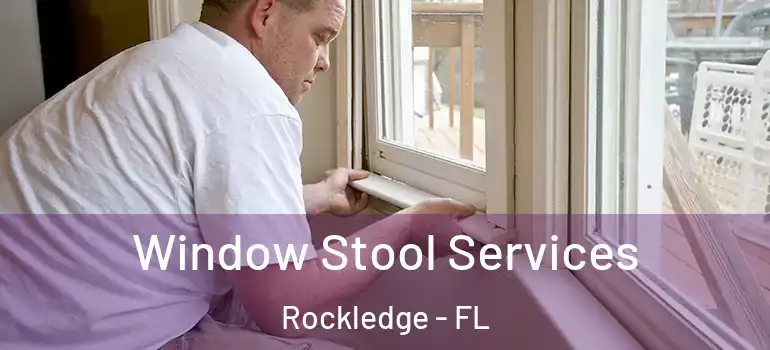 Window Stool Services Rockledge - FL